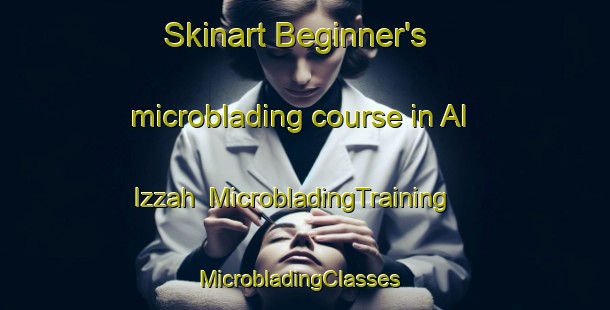 Skinart Beginner's microblading course in Al Izzah | MicrobladingTraining | MicrobladingClasses | SkinartTraining-Egypt