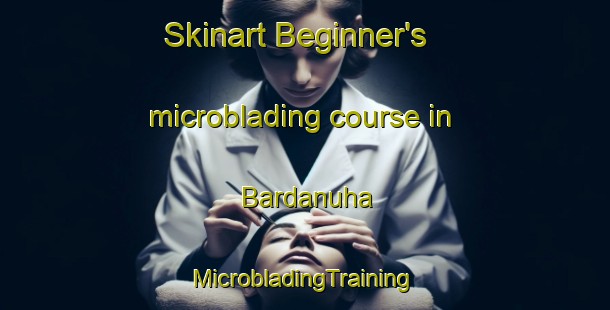 Skinart Beginner's microblading course in Bardanuha | #MicrobladingTraining #MicrobladingClasses #SkinartTraining-Egypt