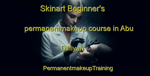 Skinart Beginner's permanentmakeup course in Abu Diffiyah | #PermanentmakeupTraining #PermanentmakeupClasses #SkinartTraining-Egypt