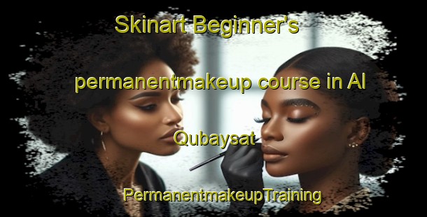 Skinart Beginner's permanentmakeup course in Al Qubaysat | #PermanentmakeupTraining #PermanentmakeupClasses #SkinartTraining-Egypt