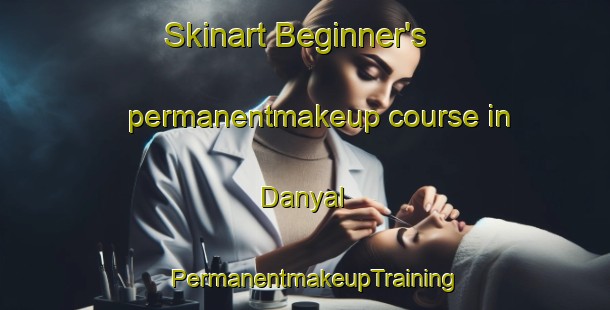 Skinart Beginner's permanentmakeup course in Danyal | PermanentmakeupTraining | PermanentmakeupClasses | SkinartTraining-Egypt