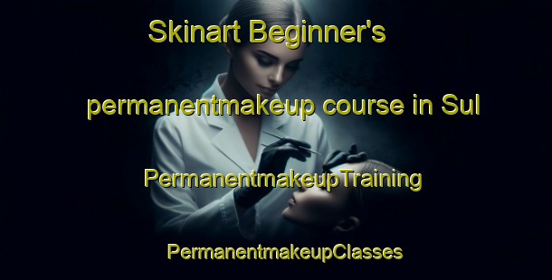 Skinart Beginner's permanentmakeup course in Sul | PermanentmakeupTraining | PermanentmakeupClasses | SkinartTraining-Egypt