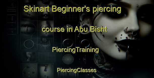 Skinart Beginner's piercing course in Abu Bisht | #PiercingTraining #PiercingClasses #SkinartTraining-Egypt