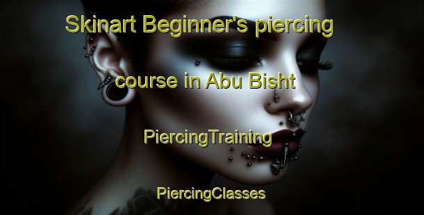 Skinart Beginner's piercing course in Abu Bisht | #PiercingTraining #PiercingClasses #SkinartTraining-Egypt