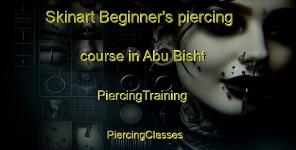 Skinart Beginner's piercing course in Abu Bisht | PiercingTraining | PiercingClasses | SkinartTraining-Egypt