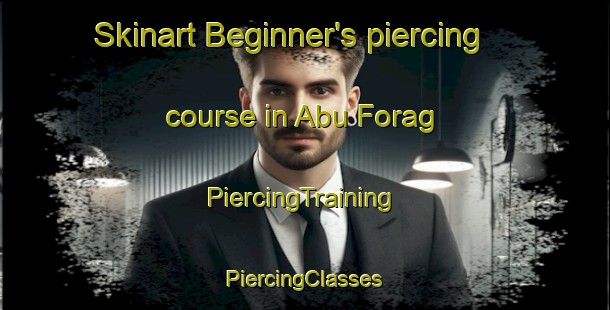 Skinart Beginner's piercing course in Abu Forag | #PiercingTraining #PiercingClasses #SkinartTraining-Egypt