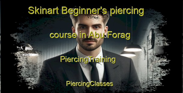 Skinart Beginner's piercing course in Abu Forag | PiercingTraining | PiercingClasses | SkinartTraining-Egypt