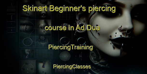 Skinart Beginner's piercing course in Ad Dua | PiercingTraining | PiercingClasses | SkinartTraining-Egypt