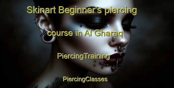Skinart Beginner's piercing course in Al Gharaq | PiercingTraining | PiercingClasses | SkinartTraining-Egypt