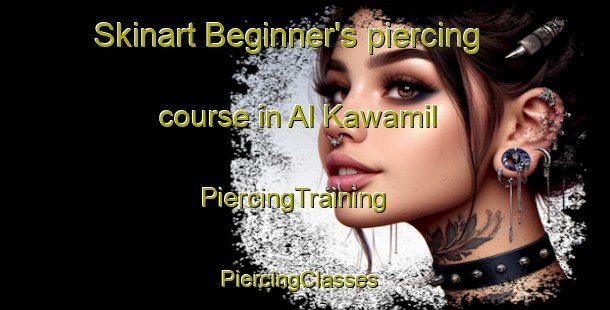 Skinart Beginner's piercing course in Al Kawamil | PiercingTraining | PiercingClasses | SkinartTraining-Egypt