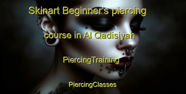 Skinart Beginner's piercing course in Al Qadisiyah | #PiercingTraining #PiercingClasses #SkinartTraining-Egypt