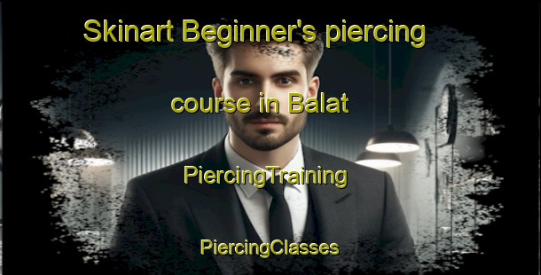 Skinart Beginner's piercing course in Balat | #PiercingTraining #PiercingClasses #SkinartTraining-Egypt