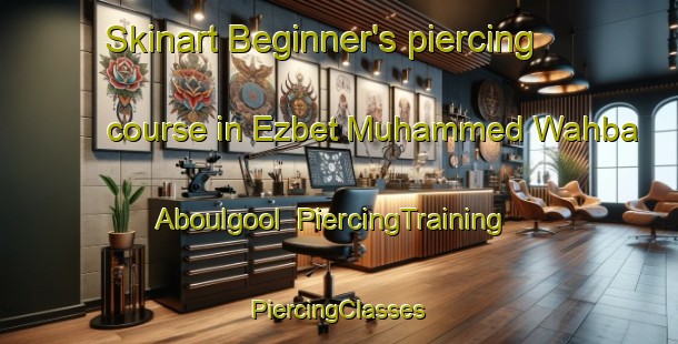 Skinart Beginner's piercing course in Ezbet Muhammed Wahba Aboulgool | #PiercingTraining #PiercingClasses #SkinartTraining-Egypt