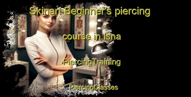 Skinart Beginner's piercing course in Isna | PiercingTraining | PiercingClasses | SkinartTraining-Egypt