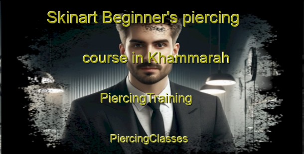 Skinart Beginner's piercing course in Khammarah | PiercingTraining | PiercingClasses | SkinartTraining-Egypt