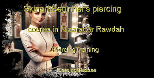 Skinart Beginner's piercing course in Nizarat Ar Rawdah | #PiercingTraining #PiercingClasses #SkinartTraining-Egypt