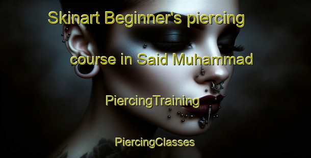 Skinart Beginner's piercing course in Said Muhammad | #PiercingTraining #PiercingClasses #SkinartTraining-Egypt