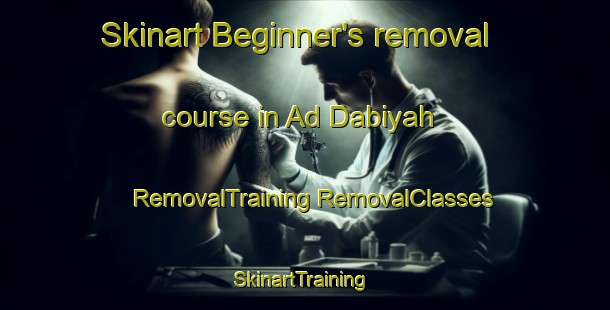 Skinart Beginner's removal course in Ad Dabiyah | #RemovalTraining #RemovalClasses #SkinartTraining-Egypt