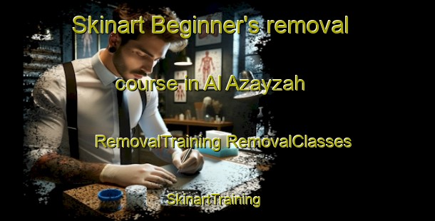 Skinart Beginner's removal course in Al Azayzah | #RemovalTraining #RemovalClasses #SkinartTraining-Egypt