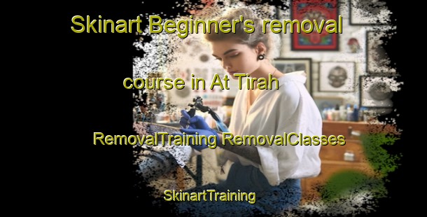 Skinart Beginner's removal course in At Tirah | #RemovalTraining #RemovalClasses #SkinartTraining-Egypt