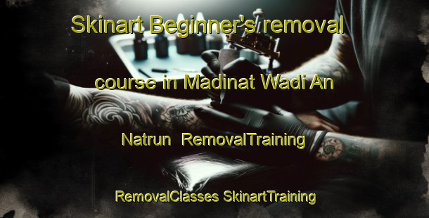 Skinart Beginner's removal course in Madinat Wadi An Natrun | #RemovalTraining #RemovalClasses #SkinartTraining-Egypt