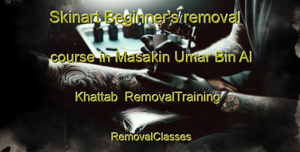 Skinart Beginner's removal course in Masakin Umar Bin Al Khattab | RemovalTraining | RemovalClasses | SkinartTraining-Egypt