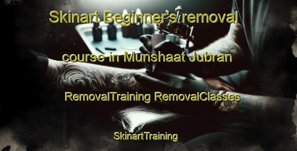 Skinart Beginner's removal course in Munshaat Jubran | #RemovalTraining #RemovalClasses #SkinartTraining-Egypt