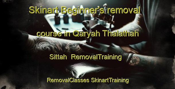 Skinart Beginner's removal course in Qaryah Thalathah Sittah | #RemovalTraining #RemovalClasses #SkinartTraining-Egypt