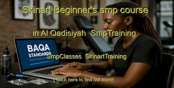 Skinart Beginner's smp course in Al Qadisiyah | SmpTraining | SmpClasses | SkinartTraining-Egypt