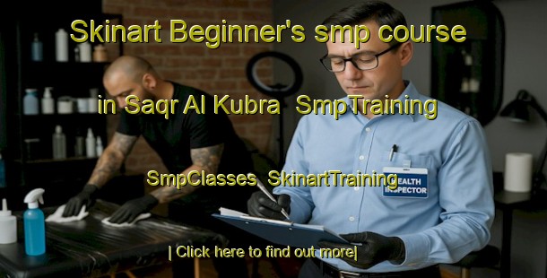 Skinart Beginner's smp course in Saqr Al Kubra | SmpTraining | SmpClasses | SkinartTraining-Egypt