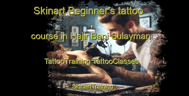 Skinart Beginner's tattoo course in Hajir Bani Sulayman | #TattooTraining #TattooClasses #SkinartTraining-Egypt