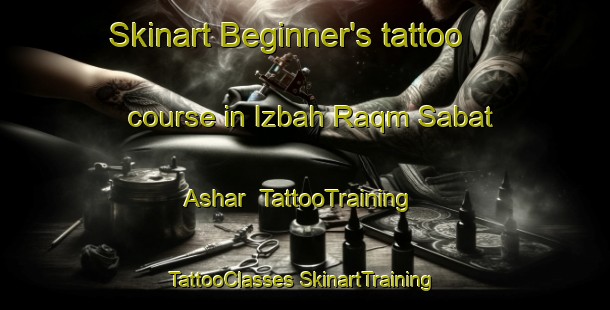 Skinart Beginner's tattoo course in Izbah Raqm Sabat Ashar | #TattooTraining #TattooClasses #SkinartTraining-Egypt