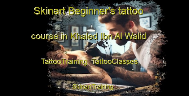 Skinart Beginner's tattoo course in Khaled Ibn Al Walid | TattooTraining | TattooClasses | SkinartTraining-Egypt