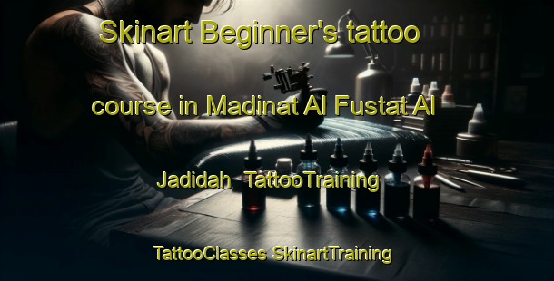 Skinart Beginner's tattoo course in Madinat Al Fustat Al Jadidah | #TattooTraining #TattooClasses #SkinartTraining-Egypt