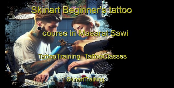 Skinart Beginner's tattoo course in Masarat Sawi | TattooTraining | TattooClasses | SkinartTraining-Egypt