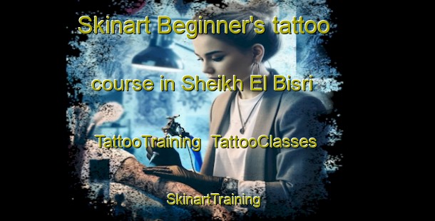 Skinart Beginner's tattoo course in Sheikh El Bisri | TattooTraining | TattooClasses | SkinartTraining-Egypt