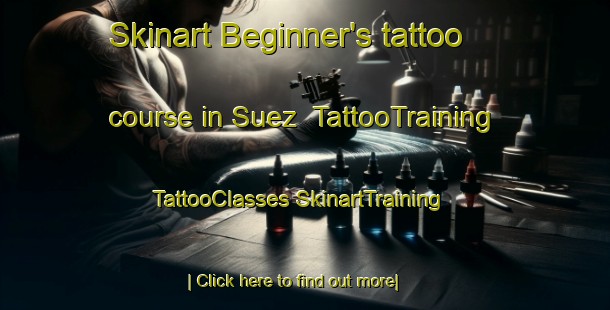 Skinart Beginner's tattoo course in Suez | #TattooTraining #TattooClasses #SkinartTraining-Egypt