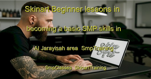 Skinart Beginner lessons in becoming a basic SMP skills in Al Jarayisah area | SmpTraining | SmpClasses | SkinartTraining-Egypt