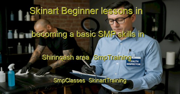 Skinart Beginner lessons in becoming a basic SMP skills in Shirinqash area | SmpTraining | SmpClasses | SkinartTraining-Egypt