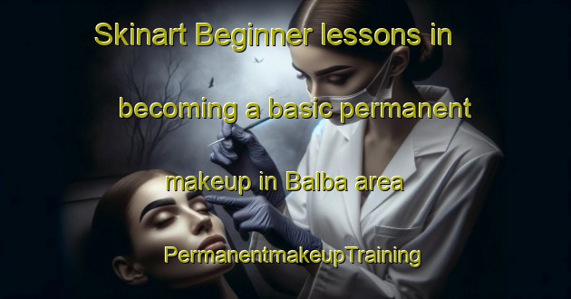 Skinart Beginner lessons in becoming a basic permanent makeup in Balba area | PermanentmakeupTraining | PermanentmakeupClasses | SkinartTraining-Egypt