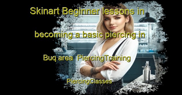 Skinart Beginner lessons in becoming a basic piercing in Buq area | PiercingTraining | PiercingClasses | SkinartTraining-Egypt