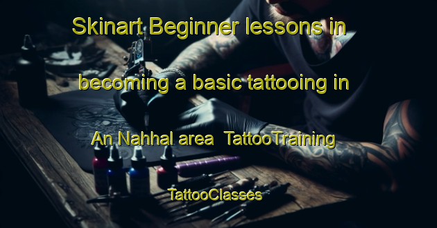 Skinart Beginner lessons in becoming a basic tattooing in An Nahhal area | TattooTraining | TattooClasses | SkinartTraining-Egypt