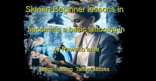 Skinart Beginner lessons in becoming a basic tattooing in Ar Rawatib area | TattooTraining | TattooClasses | SkinartTraining-Egypt