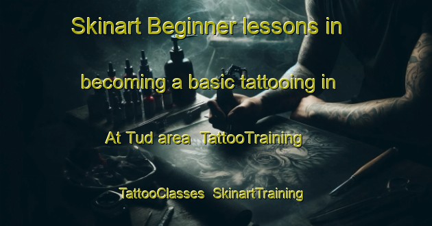 Skinart Beginner lessons in becoming a basic tattooing in At Tud area | TattooTraining | TattooClasses | SkinartTraining-Egypt