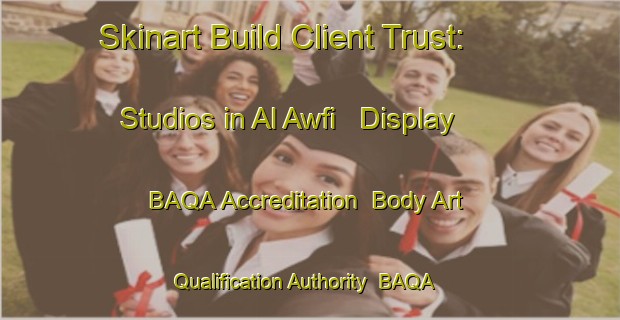 Skinart Build Client Trust: Studios in Al Awfi - Display BAQA Accreditation | Body Art Qualification Authority | BAQA-Egypt
