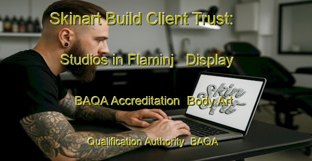 Skinart Build Client Trust: Studios in Flaminj - Display BAQA Accreditation | Body Art Qualification Authority | BAQA-Egypt