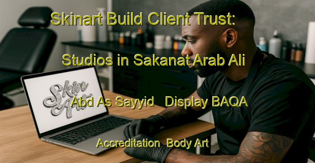 Skinart Build Client Trust: Studios in Sakanat Arab Ali Abd As Sayyid - Display BAQA Accreditation | Body Art Qualification Authority | BAQA-Egypt