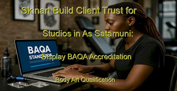 Skinart Build Client Trust for Studios in As Satamuni: Display BAQA Accreditation | Body Art Qualification Authority | BAQA-Egypt