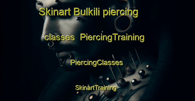 Skinart Bulkili piercing classes | #PiercingTraining #PiercingClasses #SkinartTraining-Egypt