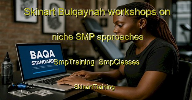 Skinart Bulqaynah workshops on niche SMP approaches | SmpTraining | SmpClasses | SkinartTraining-Egypt